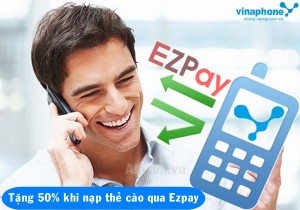 Vinaphone tặng 50% giá trị thẻ nạp qua EzPay ngày 15/8/2016