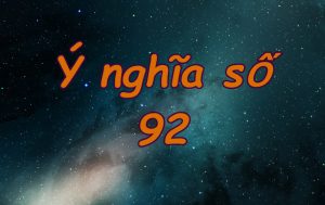 Số 92 có ý nghĩa gì