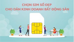 Chọn sim đẹp cho dân bất động sản