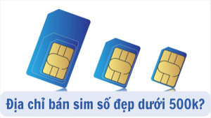 địa chỉ bán sim giá rẻ dưới 500k