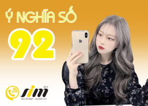 Ý nghĩa của số 92 trong sim số đẹp có thể bạn chưa biết